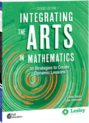 Integrating the Arts in Mathematics: 30 Strategies to Create Dynamic Lessons, 2nd Edition