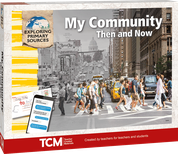 Exploring Primary Sources: My Community Then and Now, 2nd Edition Kit