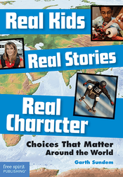 Real Kids, Real Stories, Real Character: Choices That Matter Around the World