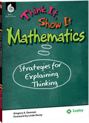 Think It, Show It Mathematics: Strategies for Explaining Thinking