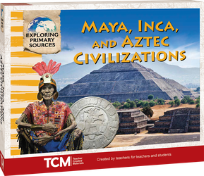 Exploring Primary Sources: Maya, Inca, and Aztec Civilizations, 2nd Edition