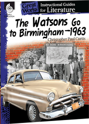 The Watsons Go to Birmingham-1963: An Instructional Guide for Literature